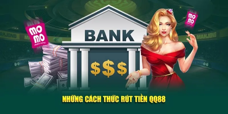 Rút Tiền QQ88 - Hướng Dẫn Chi Tiết Từ A Đến Z Quy Trình 7 Tổng hợp các cách rút tiền tại nhà cái